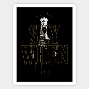 Say When (Doc Holliday) Magnet
